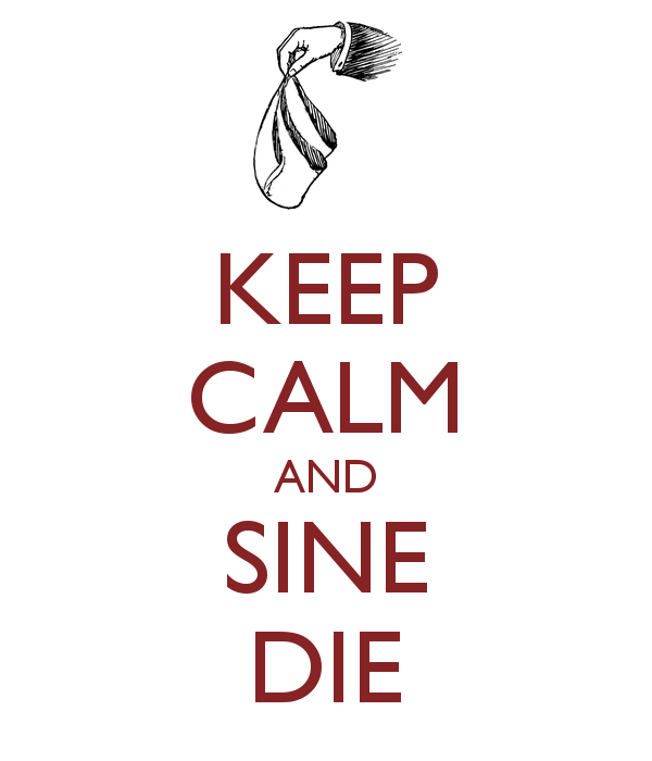 keep calm and sine die