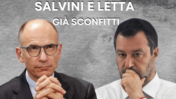 Salvini e Letta gia sconfitti