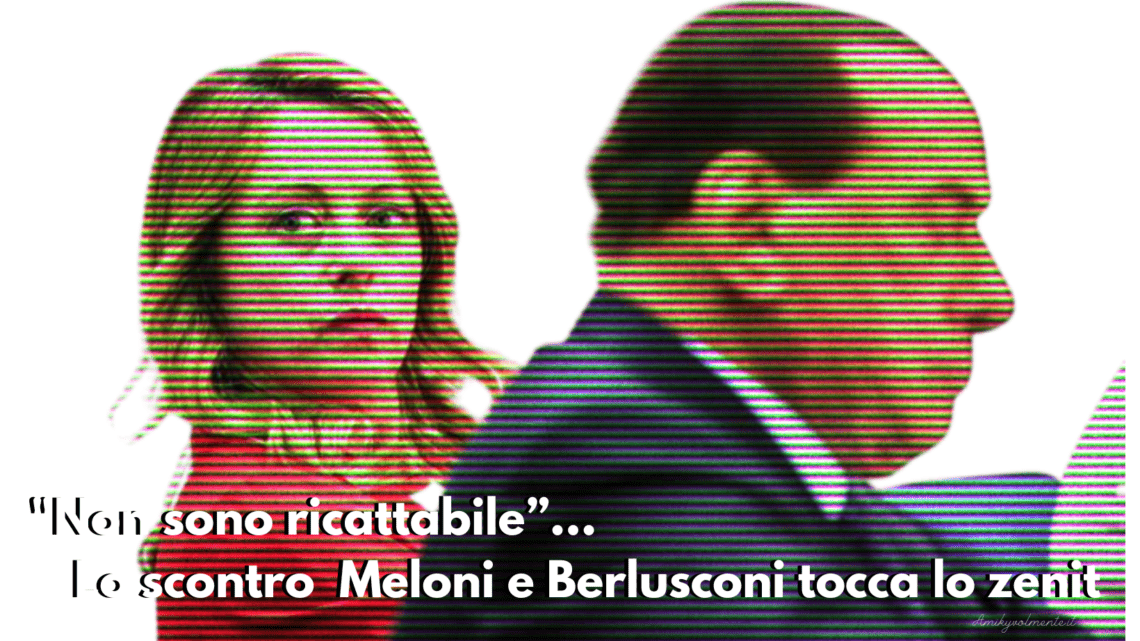 Non sono ricattabile… Lo scontro tra Meloni e Berlusconi tocca lo zenit